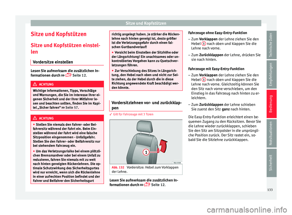 Seat Ibiza 5D 2016  Betriebsanleitung (in German) Sitze und Kopfstützen
Sitze und Kopfstützen
Sitz e u
nd K
opfstützen einstel-
len
Vordersitze einstellen Lesen Sie aufmerksam die zusätzlichen In-
form
ationen dur

ch ››› 
 Seite 12. ACH
