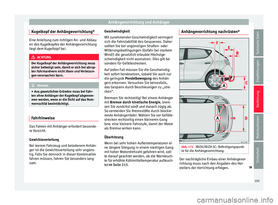 Seat Ibiza 5D 2016 Betriebsanleitung (in German) Anhängevorrichtung und Anhänger
Kugelkopf der Anhängevorrichtung* Eine Anleitung zum richtigen An- und Abbau-
en des
K
ugelkopfes der Anhängevorrichtung
liegt dem Kugelkopf bei. ACHTUNG
Der Kugel Seat Ibiza 5D 2016 Betriebsanleitung (in German) Anhängevorrichtung und Anhänger
Kugelkopf der Anhängevorrichtung* Eine Anleitung zum richtigen An- und Abbau-
en des
K
ugelkopfes der Anhängevorrichtung
liegt dem Kugelkopf bei. ACHTUNG
Der Kugel