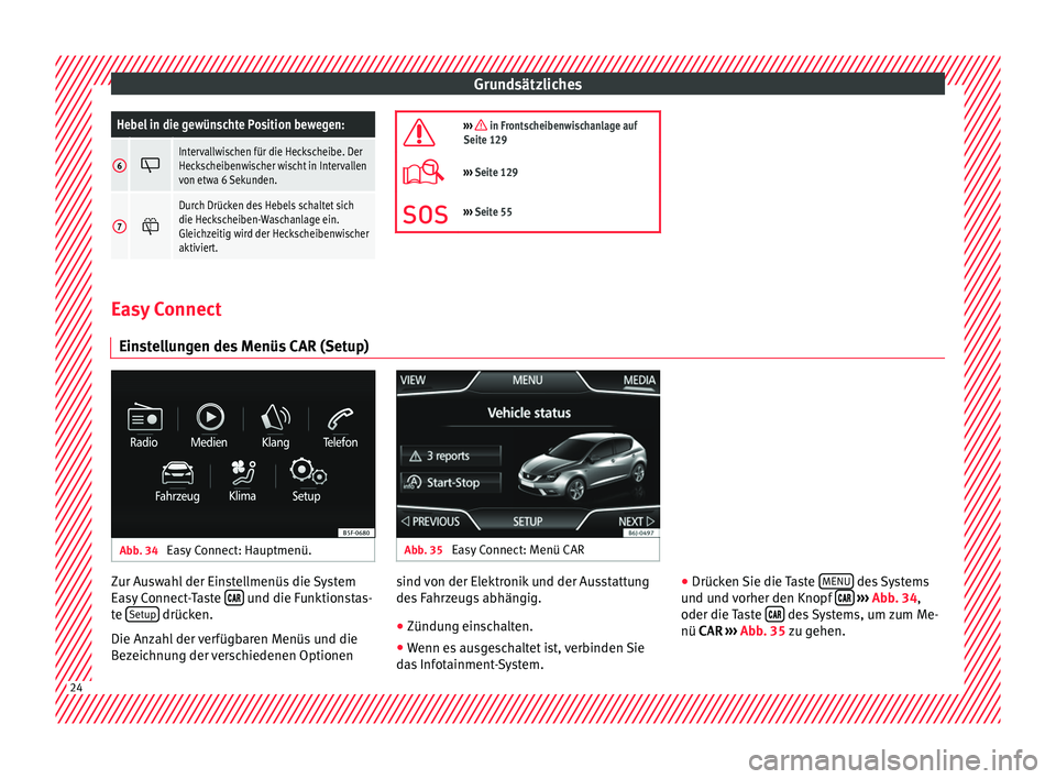 Seat Ibiza 5D 2016 Betriebsanleitung (in German) GrundsätzlichesHebel in die gewünschte Position bewegen:
6
Intervallwischen für die Heckscheibe. Der
Heckscheibenwischer wischt in Intervallen
von etwa 6 Sekunden.
7
Durch Drücken des Hebel Seat Ibiza 5D 2016 Betriebsanleitung (in German) GrundsätzlichesHebel in die gewünschte Position bewegen:
6
Intervallwischen für die Heckscheibe. Der
Heckscheibenwischer wischt in Intervallen
von etwa 6 Sekunden.
7
Durch Drücken des Hebel