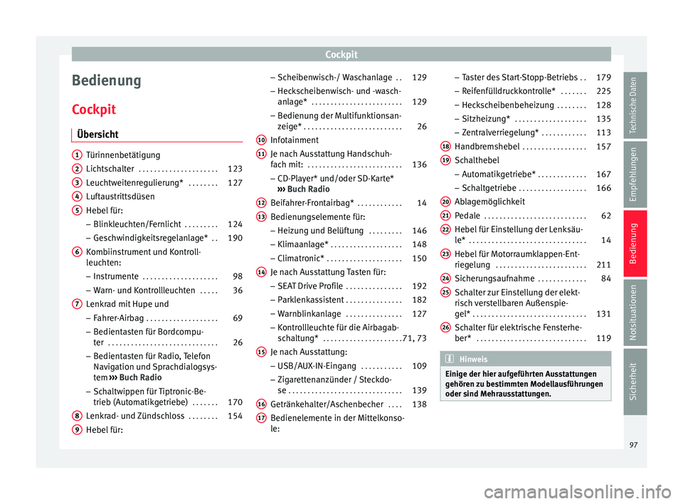 Seat Ibiza 5D 2016  Betriebsanleitung (in German) Cockpit
Bedienung
C oc
kpit
Über
sicht Türinnenbetätigung
Lichts
c

halter  . . . . . . . . . . . . . . . . . . . . . 123
Leuchtweitenregulierung*  . . . . . . . .127
Luftaustrittsdüsen
Hebel für