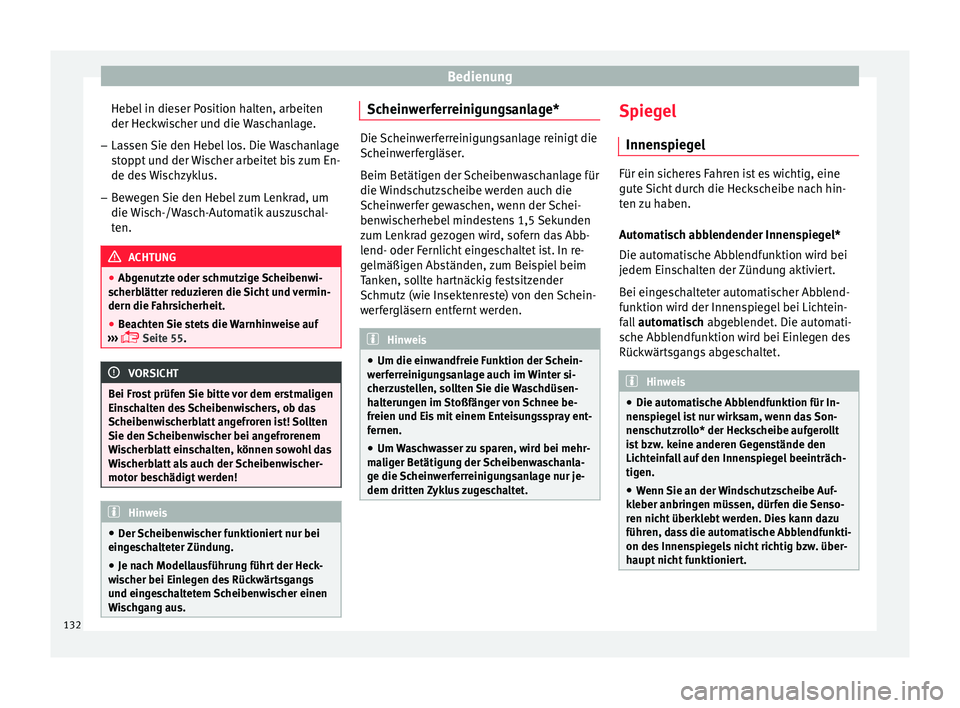Seat Ibiza ST 2016 Betriebsanleitung (in German) Bedienung
Hebel in dieser Position halten, arbeiten
der Hec k
w i
scher und die Waschanlage.
– Lassen Sie den Hebel los. Die Waschanlage
stoppt
und der Wischer arbeitet bis zum En-
de des Wischzyk Seat Ibiza ST 2016 Betriebsanleitung (in German) Bedienung
Hebel in dieser Position halten, arbeiten
der Hec k
w i
scher und die Waschanlage.
– Lassen Sie den Hebel los. Die Waschanlage
stoppt
und der Wischer arbeitet bis zum En-
de des Wischzyk