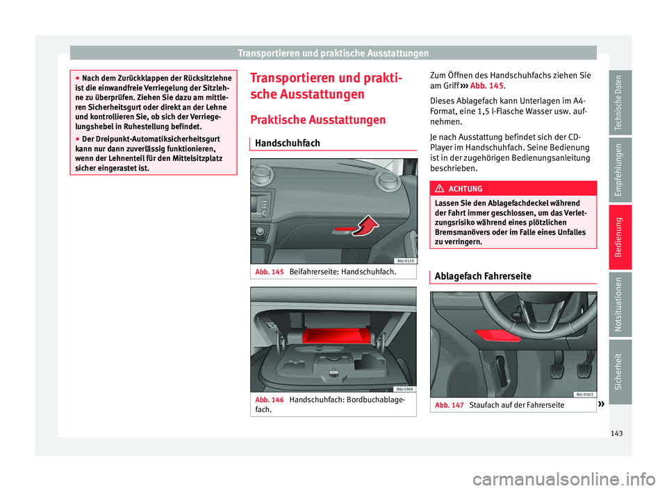 Seat Ibiza 5D 2015 Betriebsanleitung (in German) Transportieren und praktische Ausstattungen
●
Nach dem Z
urückklappen der Rücksitzlehne
ist die einwandfreie Verriegelung der Sitzleh-
ne zu überprüfen. Ziehen Sie dazu am mittle-
ren Sicherhei Seat Ibiza 5D 2015 Betriebsanleitung (in German) Transportieren und praktische Ausstattungen
●
Nach dem Z
urückklappen der Rücksitzlehne
ist die einwandfreie Verriegelung der Sitzleh-
ne zu überprüfen. Ziehen Sie dazu am mittle-
ren Sicherhei