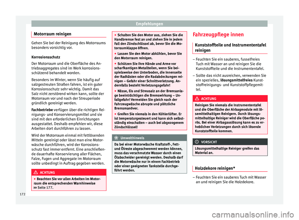 Seat Ibiza SC 2012 Betriebsanleitung (in German) Empfehlungen
Motorraum reinigen Gehen Sie bei der Reinigung des Motorraums
besonders vorsichtig vor.
Korrosionsschutz
Der Motorraum und die Oberfläche des An-
triebsaggregates sind im Werk korrosions Seat Ibiza SC 2012 Betriebsanleitung (in German) Empfehlungen
Motorraum reinigen Gehen Sie bei der Reinigung des Motorraums
besonders vorsichtig vor.
Korrosionsschutz
Der Motorraum und die Oberfläche des An-
triebsaggregates sind im Werk korrosions