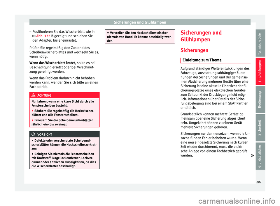 Seat Ibiza SC 2012 Betriebsanleitung (in German) Sicherungen und Glühlampen
– Positionieren Sie das Wischerblatt wie in
››› Abb. 172
B gezeigt und schieben Sie
den Adapter, bis er einrastet.
Prüfen Sie regelmäßig den Zustand des
Schei Seat Ibiza SC 2012 Betriebsanleitung (in German) Sicherungen und Glühlampen
– Positionieren Sie das Wischerblatt wie in
››› Abb. 172
B gezeigt und schieben Sie
den Adapter, bis er einrastet.
Prüfen Sie regelmäßig den Zustand des
Schei