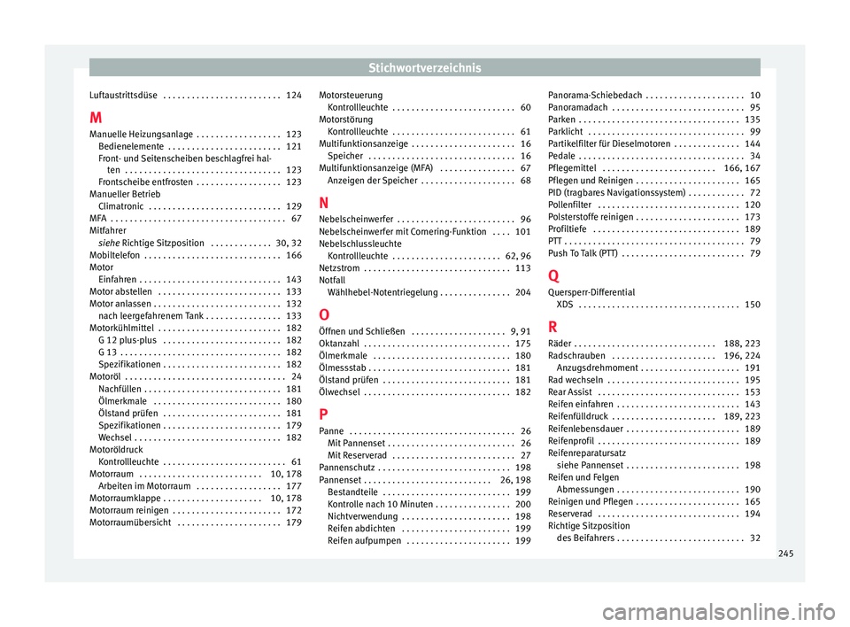 Seat Ibiza ST 2014  Betriebsanleitung (in German) Stichwortverzeichnis
Luftaustrittsdüse  . . . . . . . . . . . . . . . . . . . . . . . . . 124
M Manuelle Heizungsanlage  . . . . . . . . . . . . . . . . . . 123 Bedienelemente  . . . . . . . . . . . 