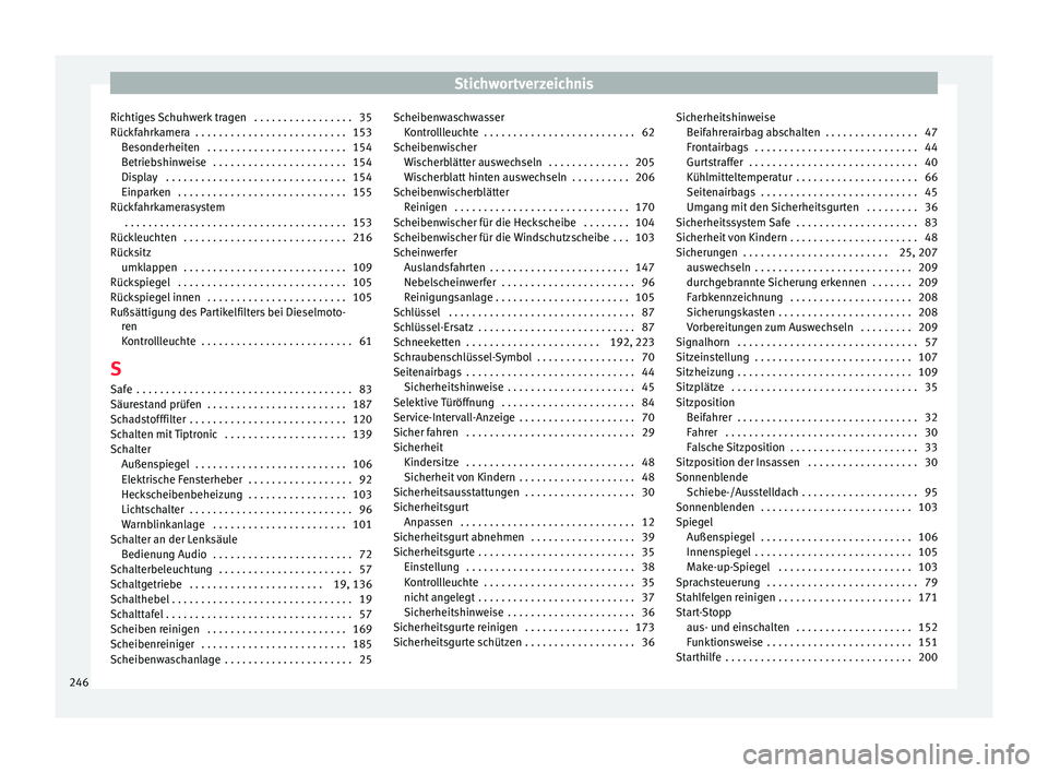 Seat Ibiza ST 2013  Betriebsanleitung (in German) Stichwortverzeichnis
Richtiges Schuhwerk tragen  . . . . . . . . . . . . . . . . . 35
Rückfahrkamera  . . . . . . . . . . . . . . . . . . . . . . . . . . 153 Besonderheiten  . . . . . . . . . . . . .