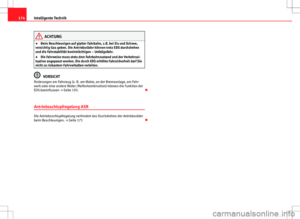 Seat Ibiza 5D 2009 Betriebsanleitung (in German) 174Intelligente Technik
ACHTUNG
● Beim Beschleunigen auf glatter Fahrbahn, z.B. bei Eis und Schnee,
vorsichtig Gas geben. Die Antriebsräder können trotz EDS durchdrehen
und die Fahrstabilität bee Seat Ibiza 5D 2009 Betriebsanleitung (in German) 174Intelligente Technik
ACHTUNG
● Beim Beschleunigen auf glatter Fahrbahn, z.B. bei Eis und Schnee,
vorsichtig Gas geben. Die Antriebsräder können trotz EDS durchdrehen
und die Fahrstabilität bee