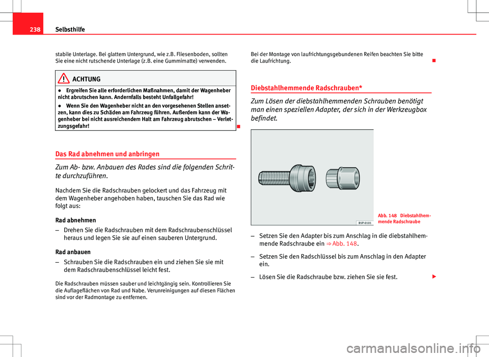 Seat Ibiza ST 2010 Betriebsanleitung (in German) 238Selbsthilfe
stabile Unterlage. Bei glattem Untergrund, wie z.B. Fliesenboden, sollten
Sie eine nicht rutschende Unterlage (z.B. eine Gummimatte) verwenden.
ACHTUNG
● Ergreifen Sie alle erforderli Seat Ibiza ST 2010 Betriebsanleitung (in German) 238Selbsthilfe
stabile Unterlage. Bei glattem Untergrund, wie z.B. Fliesenboden, sollten
Sie eine nicht rutschende Unterlage (z.B. eine Gummimatte) verwenden.
ACHTUNG
● Ergreifen Sie alle erforderli