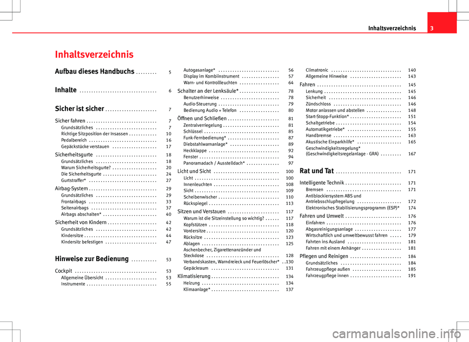 Seat Ibiza SC 2010  Betriebsanleitung (in German) Inhaltsverzeichnis
Aufbau dieses Handbuchs . . . . . . . . . 5
Inhalte  . . . . . . . . . . . . . . . . . . . . . . . . . . . . . . . . . 6
Sicher ist sicher  . . . . . . . . . . . . . . . . . . . . .