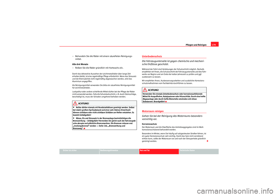 Seat Ibiza ST 2009 Betriebsanleitung (in German) Pflegen und Reinigen179
Sicher ist sicher
Bedienungshinweise
Rat und Tat
Te c h n i s c h e D a t e n
– Behandeln Sie die Räder mit einem säurefreien Reinigungs-
mittel.
Alle drei Monate
– Reib Seat Ibiza ST 2009 Betriebsanleitung (in German) Pflegen und Reinigen179
Sicher ist sicher
Bedienungshinweise
Rat und Tat
Te c h n i s c h e D a t e n
– Behandeln Sie die Räder mit einem säurefreien Reinigungs-
mittel.
Alle drei Monate
– Reib