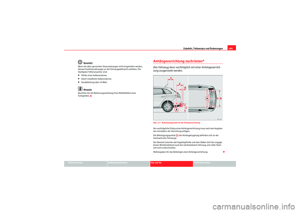 Seat Ibiza ST 2009 Betriebsanleitung (in German) Zubehör, Teileersatz und Änderungen185
Sicher ist sicher
Bedienungshinweise
Rat und Tat
Te c h n i s c h e D a t e n
Vo rsi ch t!
Wenn die oben genannten Voraussetzungen nicht eingehalten werden,
Seat Ibiza ST 2009 Betriebsanleitung (in German) Zubehör, Teileersatz und Änderungen185
Sicher ist sicher
Bedienungshinweise
Rat und Tat
Te c h n i s c h e D a t e n
Vo rsi ch t!
Wenn die oben genannten Voraussetzungen nicht eingehalten werden,