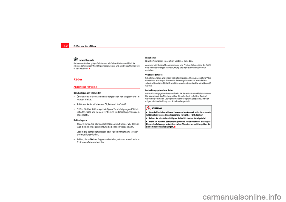 Seat Ibiza ST 2009 Betriebsanleitung (in German) Prüfen und Nachfüllen
206
UmwelthinweisBatterien enthalten giftige Substanzen wie Schwefelsäure und Blei. Sie
müssen daher vorschriftsmäßig entsorgt we rd en und geh ör en a uf kei ne n Fa Seat Ibiza ST 2009 Betriebsanleitung (in German) Prüfen und Nachfüllen
206
UmwelthinweisBatterien enthalten giftige Substanzen wie Schwefelsäure und Blei. Sie
müssen daher vorschriftsmäßig entsorgt we rd en und geh ör en a uf kei ne n Fa