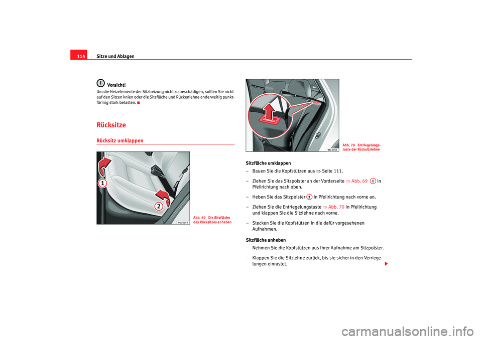 Seat Ibiza SC 2008 Betriebsanleitung (in German) Sitze und Ablagen
114
Vorsicht!Um die Heizelemente der Sitzheizung ni cht zu beschädigen, sollten Sie nicht
auf den Sitzen knien oder die Sitzfläc he und Rückenlehne anderweitig punkt-
förmig sta Seat Ibiza SC 2008 Betriebsanleitung (in German) Sitze und Ablagen
114
Vorsicht!Um die Heizelemente der Sitzheizung ni cht zu beschädigen, sollten Sie nicht
auf den Sitzen knien oder die Sitzfläc he und Rückenlehne anderweitig punkt-
förmig sta
