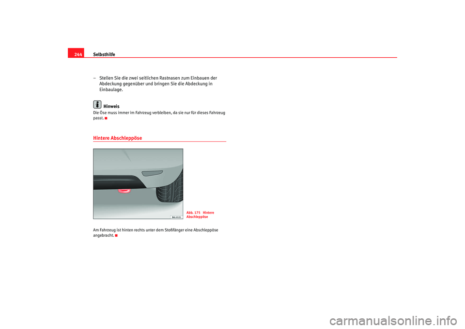 Seat Ibiza 5D 2006 Betriebsanleitung (in German) Selbsthilfe
244
– Stellen Sie die zwei seitlichen Rastnasen zum Einbauen der Abdeckung gegenüber und bringen Sie die Abdeckung in
Einbaulage.
HinweisDie Öse muss immer im Fahrzeug verbleiben, da Seat Ibiza 5D 2006 Betriebsanleitung (in German) Selbsthilfe
244
– Stellen Sie die zwei seitlichen Rastnasen zum Einbauen der Abdeckung gegenüber und bringen Sie die Abdeckung in
Einbaulage.
HinweisDie Öse muss immer im Fahrzeug verbleiben, da