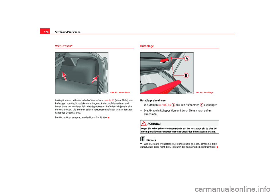 Seat Ibiza 5D 2005 Betriebsanleitung (in German) Sitzen und Verstauen
120Verzurrösen*Im Gepäckraum befinden sich vier Verzurrösen ⇒Abb. 83 (siehe Pfeile) zum
Befestigen von Gepäckstücken und Gegenständen. Auf der rechten und
linken Seite Seat Ibiza 5D 2005 Betriebsanleitung (in German) Sitzen und Verstauen
120Verzurrösen*Im Gepäckraum befinden sich vier Verzurrösen ⇒Abb. 83 (siehe Pfeile) zum
Befestigen von Gepäckstücken und Gegenständen. Auf der rechten und
linken Seite