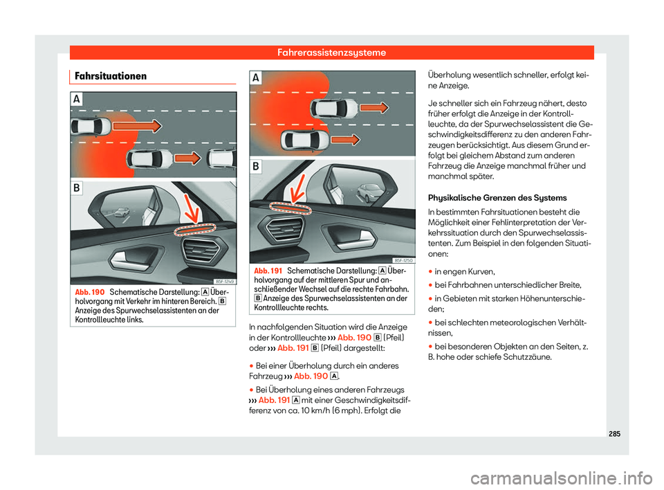 Seat Neuer Leon Sportstourer 2020  Betriebsanleitung (in German) Fahrerassistenzsysteme
Fahrsituationen Abb. 190 
Schematische Darstellung: �  