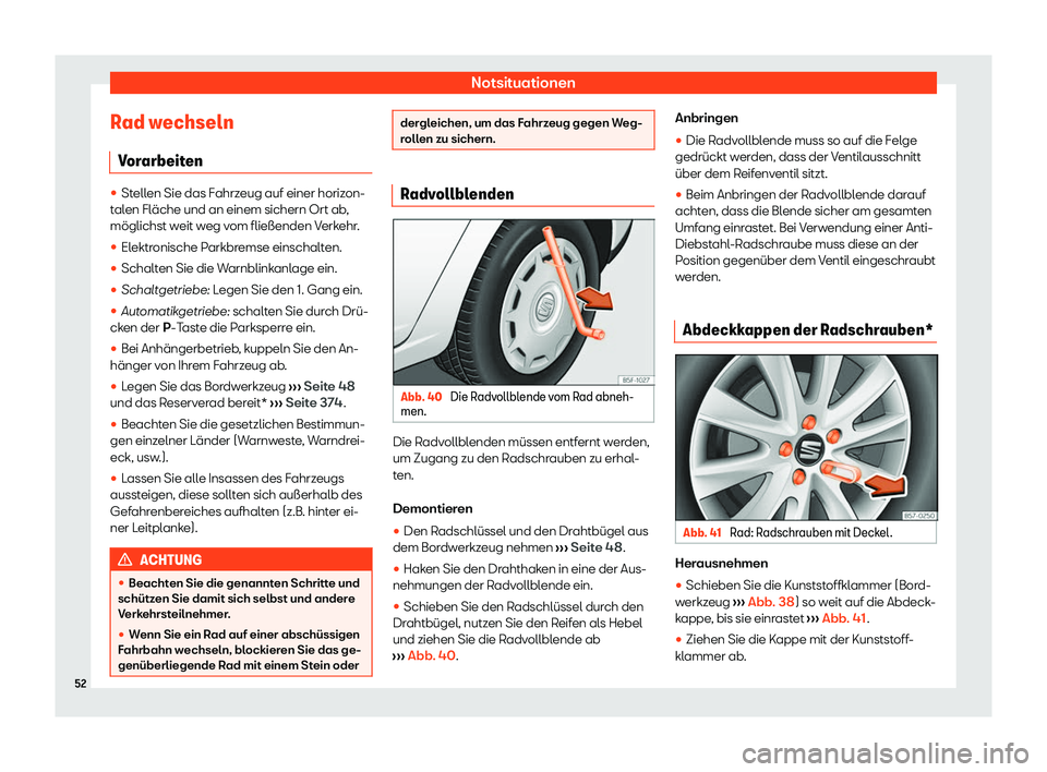 Seat Neuer Leon Sportstourer 2020  Betriebsanleitung (in German) Notsituationen
Rad wechseln V or
arbeiten 