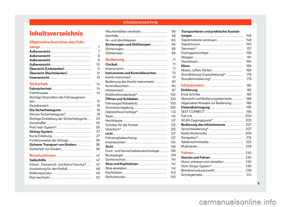 Seat Neuer Leon 2020  Betriebsanleitung (in German) Inhaltsverzeichnis
Inhaltsverzeichnis All gemeine Ansicht
en des Fahr-
zeugs . . . . . . . . . . . . . . . . . . . . . . . . . . . . . . . . . . . . . 7
Außenansicht . . . . . . . . . . . . . . . . .