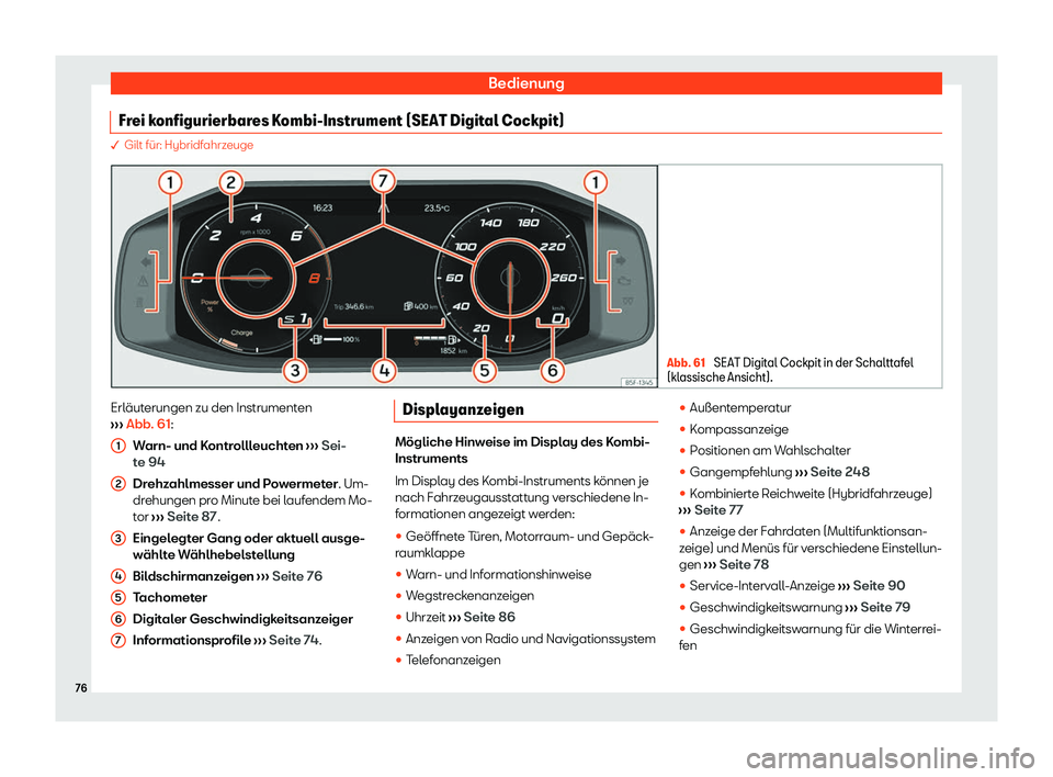 Seat Neuer Leon Sportstourer 2020  Betriebsanleitung (in German) Bedienung
Frei konfigurierbares Kombi-Instrument (SEAT Digital Cockpit) � Gilt für: Hybridf
ahrz euge Abb. 61 
SEAT Digital Cockpit in der Schalttafel
(kl assische Ansicht). Erläuterungen zu den In