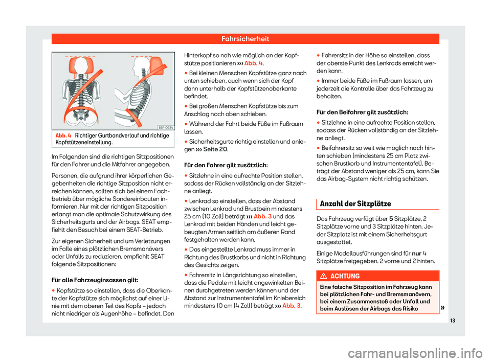 Seat Leon 2019  Betriebsanleitung (in German) Fahrsicherheit
Abb. 4 
Richtiger Gurtbandverlauf und richtige
K opfst
