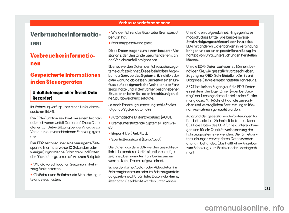 Seat Leon 2019  Betriebsanleitung (in German) Verbraucherinformationen
Verbraucherinformatio-
nen
V erbr
aucherinformatio-
nen
Gespeicherte Informationen
in den Steuerger