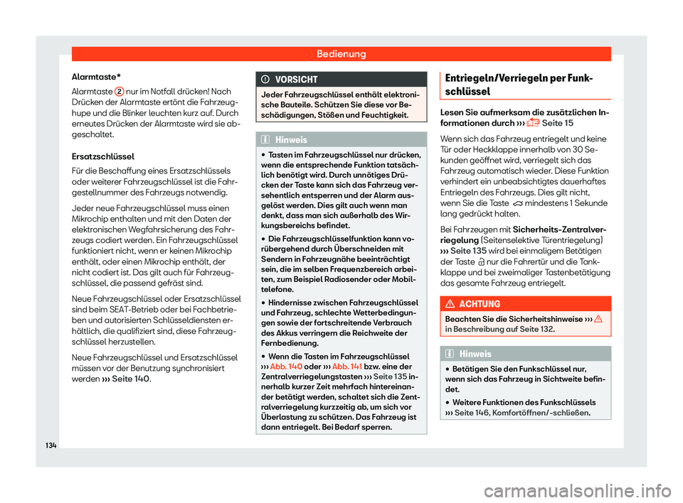 Seat Leon Sportstourer 2018  Betriebsanleitung (in German) Bedienung
Alarmtaste*
Al armt
ast
e 2  nur im Notfall dr