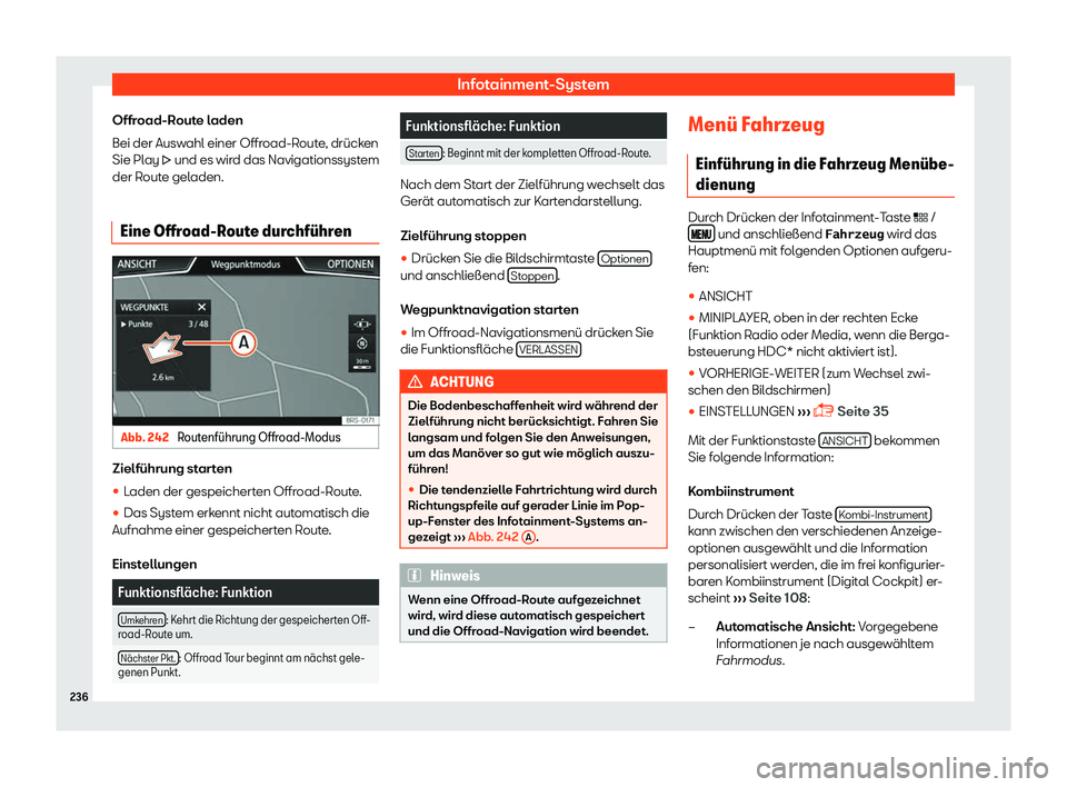Seat Leon Sportstourer 2018  Betriebsanleitung (in German) Infotainment-System
Offroad-Route laden
Bei der Aus w
ahl einer Offr
oad-Route, dr