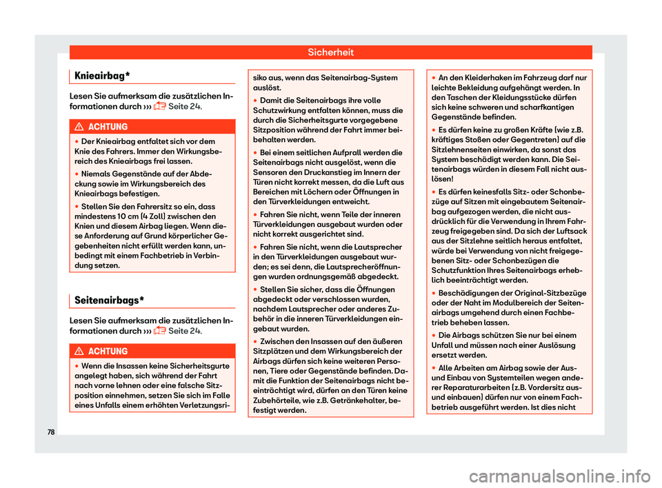Seat Leon Sportstourer 2018  Betriebsanleitung (in German) Sicherheit
Knieairbag* Lesen Sie aufmerksam die zus