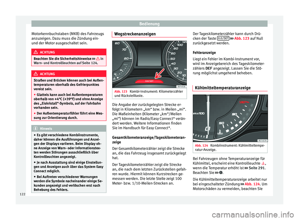 Seat Leon SC 2017 Betriebsanleitung (in German) Bedienung
Motorkennbuchstaben (MKB) des Fahrzeugs
an z
uz
eigen. Dazu muss die Zündung ein-
und der Motor ausgeschaltet sein. ACHTUNG
Beachten Sie die Sicherheitshinweise ›››
in
Warn- u nd Seat Leon SC 2017 Betriebsanleitung (in German) Bedienung
Motorkennbuchstaben (MKB) des Fahrzeugs
an z
uz
eigen. Dazu muss die Zündung ein-
und der Motor ausgeschaltet sein. ACHTUNG
Beachten Sie die Sicherheitshinweise ›››
in
Warn- u nd