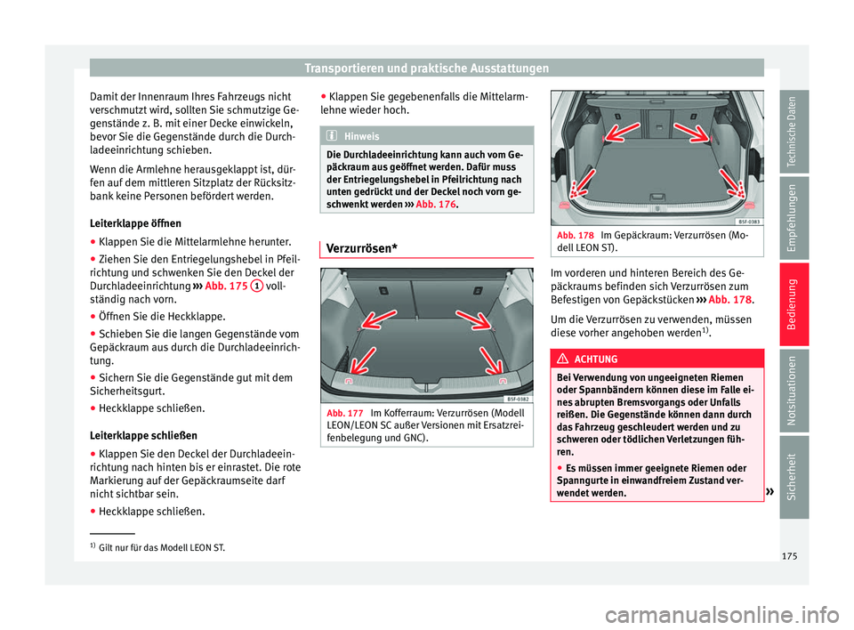 Seat Leon SC 2017 Betriebsanleitung (in German) Transportieren und praktische Ausstattungen
Damit der Innenraum Ihres Fahrzeugs nicht
v er
s
chmutzt wird, sollten Sie schmutzige Ge-
genstände z. B. mit einer Decke einwickeln,
bevor Sie die Gegenst Seat Leon SC 2017 Betriebsanleitung (in German) Transportieren und praktische Ausstattungen
Damit der Innenraum Ihres Fahrzeugs nicht
v er
s
chmutzt wird, sollten Sie schmutzige Ge-
genstände z. B. mit einer Decke einwickeln,
bevor Sie die Gegenst