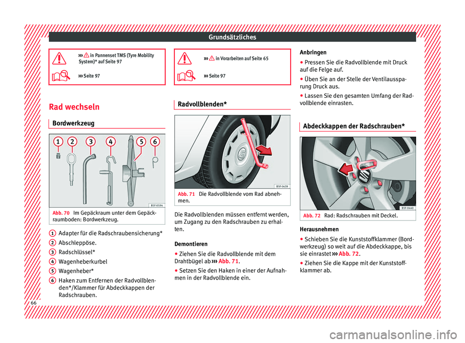 Seat Leon SC 2017  Betriebsanleitung (in German) Grundsätzliches
›››  in Pannenset TMS (Tyre Mobility
System)* auf Seite 97
›››  Seite 97 Rad wechseln
Bor dw
erkz

eugAbb. 70 
Im Gepäckraum unter dem Gepäck-
r aumboden: Bor
dw

