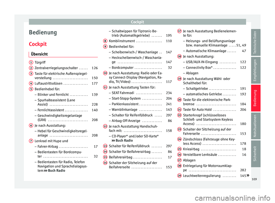 Seat Leon SC 2016 Betriebsanleitung (in German) Cockpit
Bedienung
C oc
kpit
Über
sicht Türgriff
Zentr
alv
erriegelungsschalter . . . . . .126
Taste für elektrische Außenspiegel-
vers
tellung . . . . . . . . . . . . . . . . . . . . . . . 150 Seat Leon SC 2016 Betriebsanleitung (in German) Cockpit
Bedienung
C oc
kpit
Über
sicht Türgriff
Zentr
alv
erriegelungsschalter . . . . . .126
Taste für elektrische Außenspiegel-
vers
tellung . . . . . . . . . . . . . . . . . . . . . . . 150