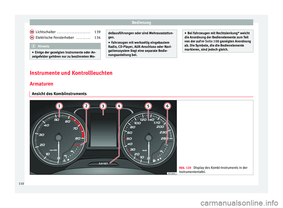 Seat Leon SC 2016 Betriebsanleitung (in German) Bedienung
Lichtschalter . . . . . . . . . . . . . . . . . . . . . 139
Elektrische Fensterheber . . . . . . . . .134 Hinweis
● Einige der g ez
eigten Instrumente oder An-
zeigefelder gehören nur Seat Leon SC 2016 Betriebsanleitung (in German) Bedienung
Lichtschalter . . . . . . . . . . . . . . . . . . . . . 139
Elektrische Fensterheber . . . . . . . . .134 Hinweis
● Einige der g ez
eigten Instrumente oder An-
zeigefelder gehören nur