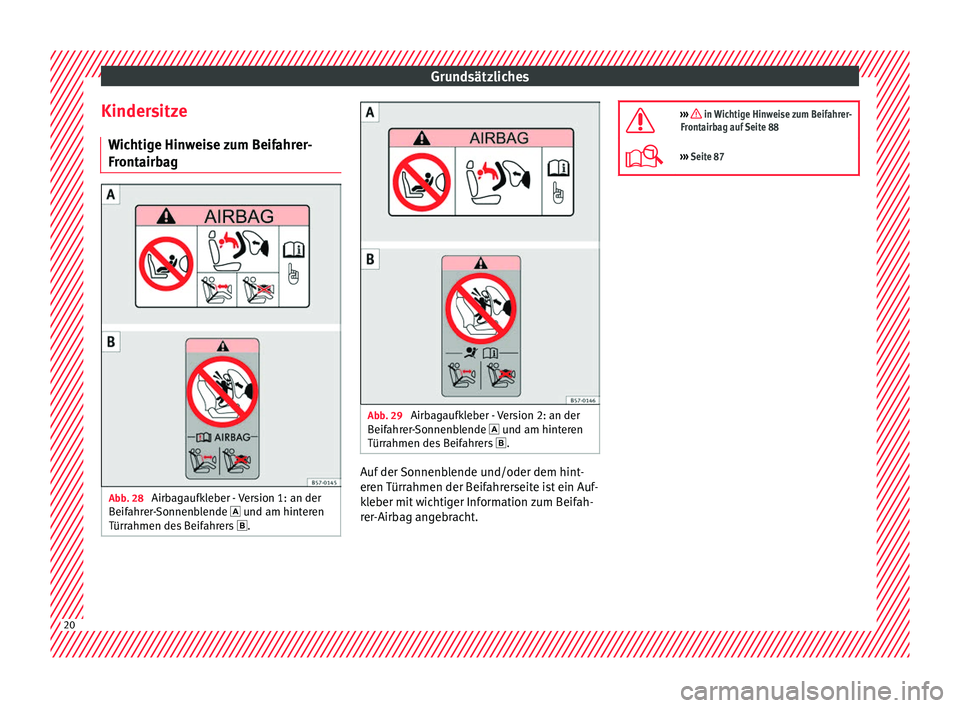 Seat Leon 5D 2016  Betriebsanleitung (in German) Grundsätzliches
Kindersitze W ic
htig
e Hinweise zum Beifahrer-
Frontairbag Abb. 28 
Airbagaufkleber - Version 1: an der
B eif
ahr

er-Sonnenblende  und am hinteren
Türrahmen des Beifahrers  .