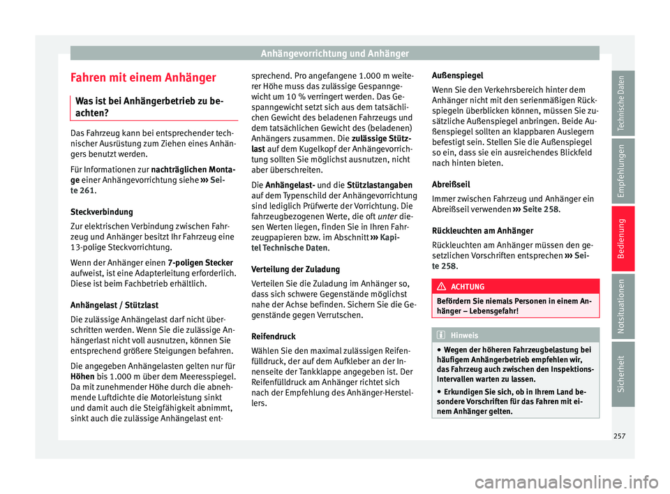 Seat Leon 5D 2016 Betriebsanleitung (in German) Anhängevorrichtung und Anhänger
Fahren mit einem Anhänger W a
s
ist bei Anhängerbetrieb zu be-
achten? Das Fahrzeug kann bei entsprechender tech-
nis
c
her Ausrüstung zum Ziehen eines Anhän-
g Seat Leon 5D 2016 Betriebsanleitung (in German) Anhängevorrichtung und Anhänger
Fahren mit einem Anhänger W a
s
ist bei Anhängerbetrieb zu be-
achten? Das Fahrzeug kann bei entsprechender tech-
nis
c
her Ausrüstung zum Ziehen eines Anhän-
g