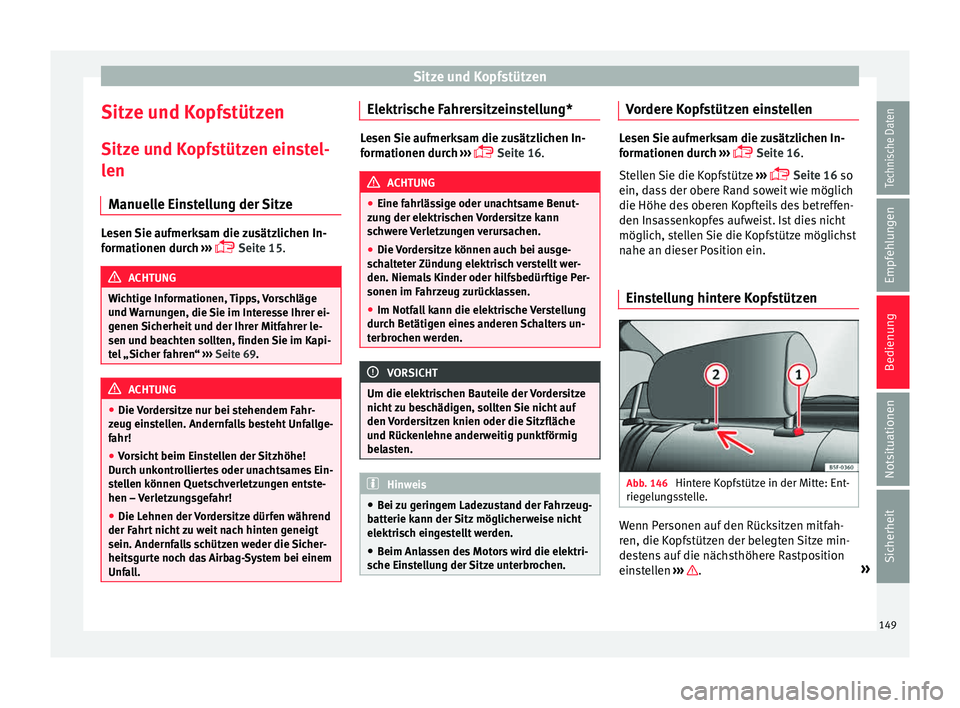 Seat Leon SC 2015 Betriebsanleitung (in German) Sitze und Kopfstützen
Sitze und Kopfstützen
Sitz e u
nd K
opfstützen einstel-
len
Manuelle Einstellung der Sitze Lesen Sie aufmerksam die zusätzlichen In-
form
ationen dur
ch ›››
Seite Seat Leon SC 2015 Betriebsanleitung (in German) Sitze und Kopfstützen
Sitze und Kopfstützen
Sitz e u
nd K
opfstützen einstel-
len
Manuelle Einstellung der Sitze Lesen Sie aufmerksam die zusätzlichen In-
form
ationen dur
ch ›››
Seite
