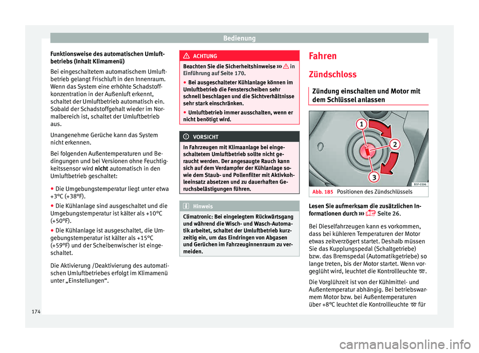 Seat Leon 5D 2015 Betriebsanleitung (in German) Bedienung
Funktionsweise des automatischen Umluft-
betrie b
s
(Inhalt Klimamenü)
Bei eingeschaltetem automatischem Umluft-
betrieb gelangt Frischluft in den Innenraum.
Wenn das System eine erhöhte Seat Leon 5D 2015 Betriebsanleitung (in German) Bedienung
Funktionsweise des automatischen Umluft-
betrie b
s
(Inhalt Klimamenü)
Bei eingeschaltetem automatischem Umluft-
betrieb gelangt Frischluft in den Innenraum.
Wenn das System eine erhöhte