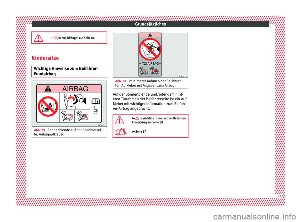 Seat Leon SC 2015  Betriebsanleitung (in German) Grundsätzliches
›››  in Kopfairbags* auf Seite 84 Kindersitze
Wichtig
 e Hinweise zum Beifahrer-
Frontairbag Abb. 29 
Sonnenblende auf der Beifahrersei-
t e: Airb
ag

aufkleber. Abb. 30 
Im 