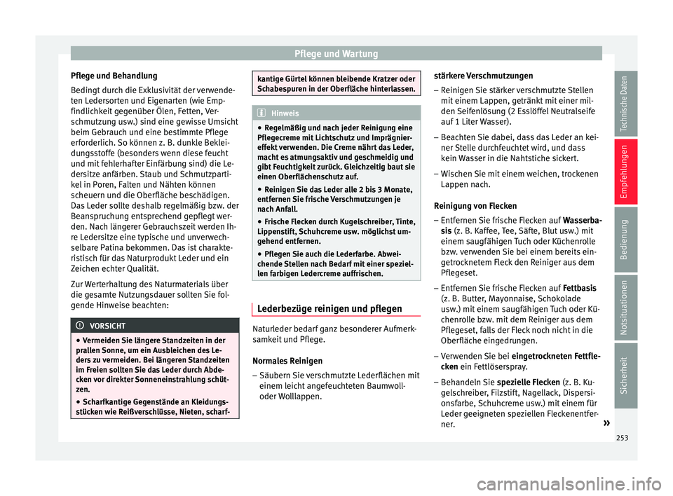 Seat Leon SC 2015 Betriebsanleitung (in German) Pflege und Wartung
Pflege und Behandlung
B edin
g
t durch die Exklusivität der verwende-
ten Ledersorten und Eigenarten (wie Emp-
findlichkeit gegenüber Ölen, Fetten, Ver-
schmutzung usw.) sind ein Seat Leon SC 2015 Betriebsanleitung (in German) Pflege und Wartung
Pflege und Behandlung
B edin
g
t durch die Exklusivität der verwende-
ten Ledersorten und Eigenarten (wie Emp-
findlichkeit gegenüber Ölen, Fetten, Ver-
schmutzung usw.) sind ein