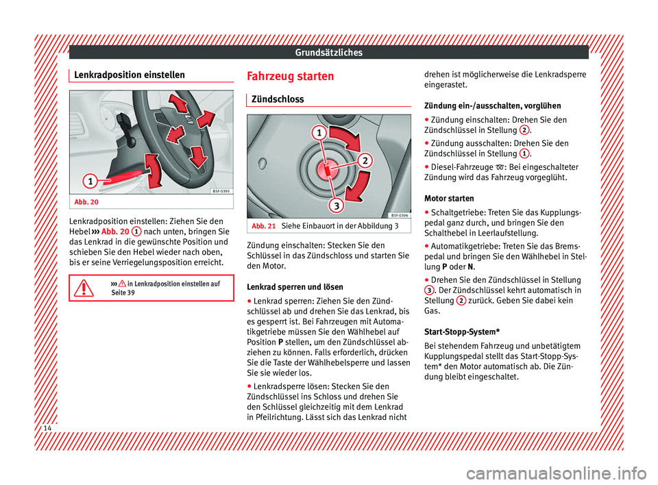Seat Leon SC 2014  Betriebsanleitung (in German) Grundsätzliches
Lenkradposition einstellen Abb. 20 
  Lenkradposition einstellen: Ziehen Sie den
Hebel 
››› Abb. 20  1  nach unten, bringen Sie
das Lenkrad in die gewünschte Position und
schie