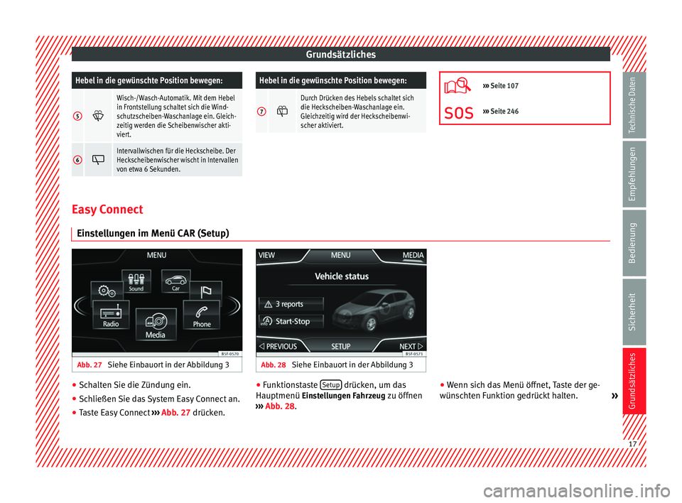 Seat Leon 5D 2014 Betriebsanleitung (in German) GrundsätzlichesHebel in die gewünschte Position bewegen:
5
Wisch-/Wasch-Automatik. Mit dem Hebel
in Frontstellung schaltet sich die Wind-
schutzscheiben-Waschanlage ein. Gleich-
zeitig werden di Seat Leon 5D 2014 Betriebsanleitung (in German) GrundsätzlichesHebel in die gewünschte Position bewegen:
5
Wisch-/Wasch-Automatik. Mit dem Hebel
in Frontstellung schaltet sich die Wind-
schutzscheiben-Waschanlage ein. Gleich-
zeitig werden di