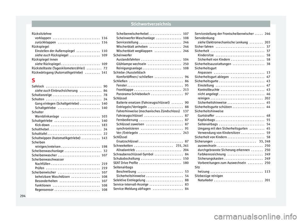 Seat Leon Sportstourer 2014  Betriebsanleitung (in German) Stichwortverzeichnis
Rücksitzlehne vorklappen  . . . . . . . . . . . . . . . . . . . . . . . . . . . . 116
zurückklappen  . . . . . . . . . . . . . . . . . . . . . . . . . 116
Rückspiegel Einstelle