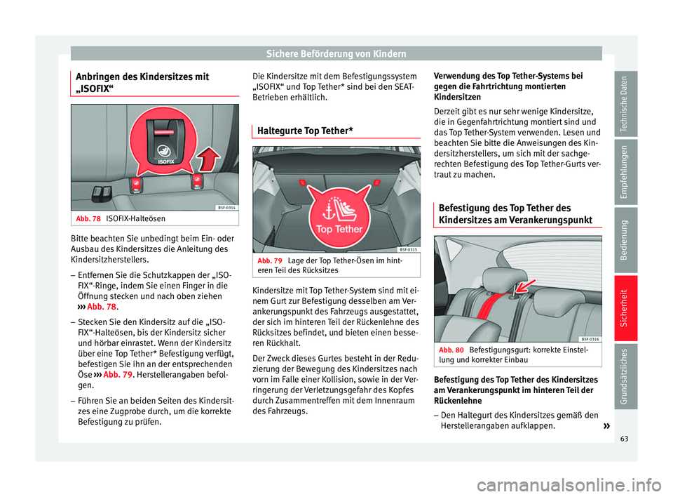 Seat Leon SC 2013  Betriebsanleitung (in German) Sichere Beförderung von Kindern
Anbringen des Kindersitzes mit
„ISOFIX“ Abb. 78 
ISOFIX-Halteösen Bitte beachten Sie unbedingt beim Ein- oder
Ausbau des Kindersitzes die Anleitung des
Kindersitz