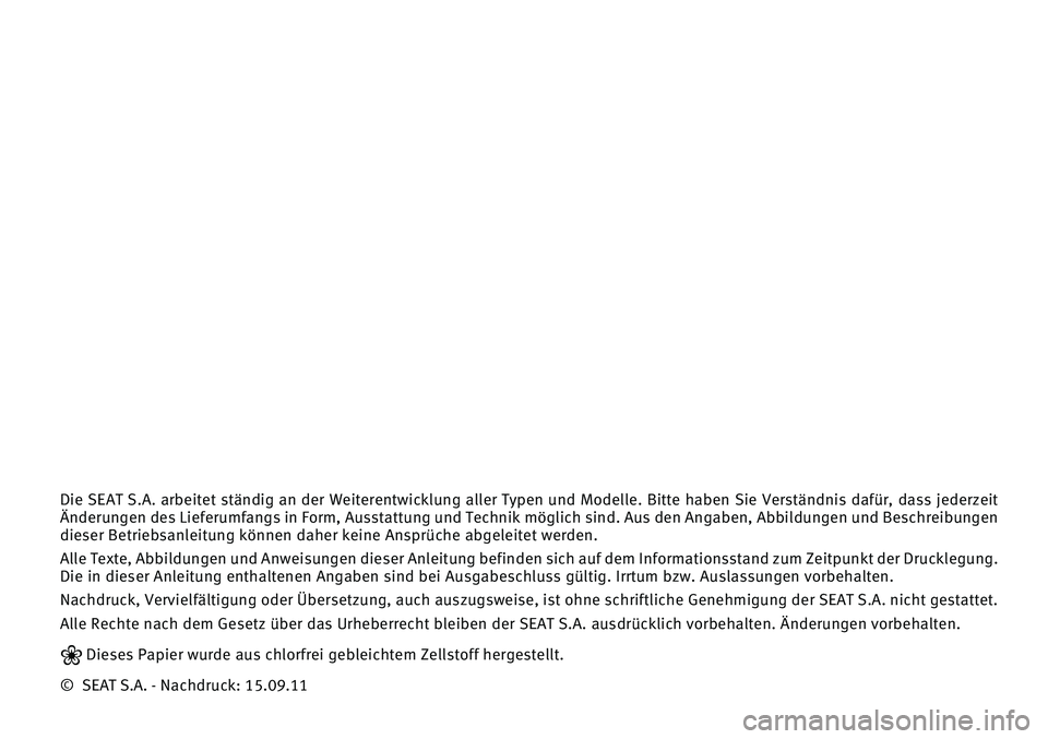 Seat Leon 5D 2009 Betriebsanleitung (in German) Die SEAT S.A. arbeitet ständig an der Weiterentwicklung aller T\fpen und Modelle. Bitte haben Sie Verständnis dafür, dass jederzeit
Änderungen des Lieferumfangs in Form, Ausstat Seat Leon 5D 2009 Betriebsanleitung (in German) Die SEAT S.A. arbeitet ständig an der Weiterentwicklung aller T\fpen und Modelle. Bitte haben Sie Verständnis dafür, dass jederzeit
Änderungen des Lieferumfangs in Form, Ausstat
