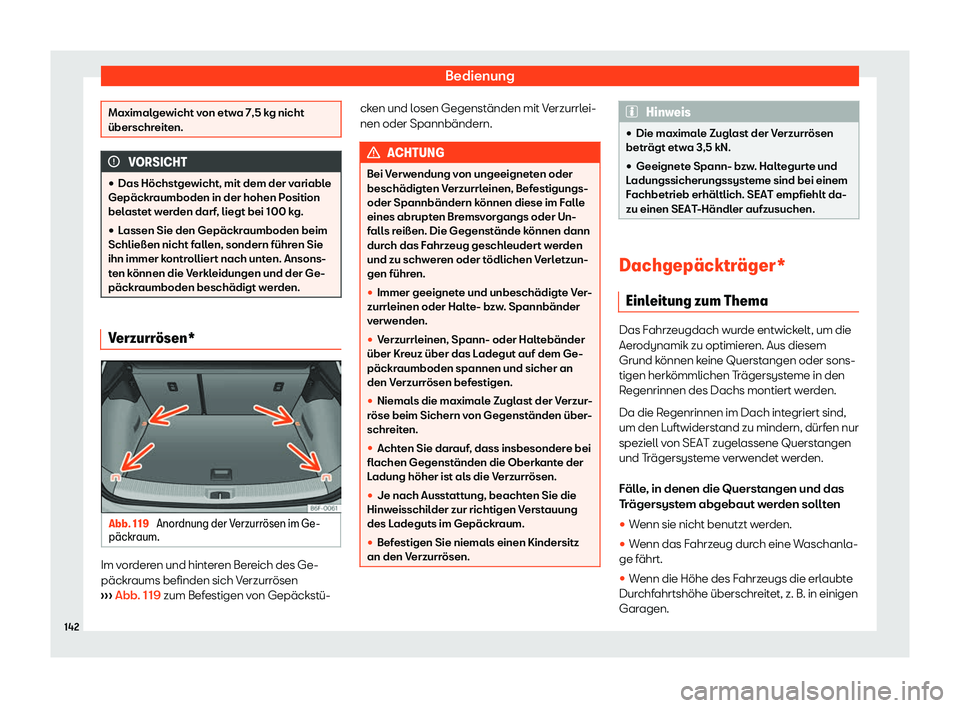Seat Arona 2020  Betriebsanleitung (in German) Bedienung
Maximalgewicht von etwa 7,5 kg nicht
überschr
eit
en. VORSICHT
