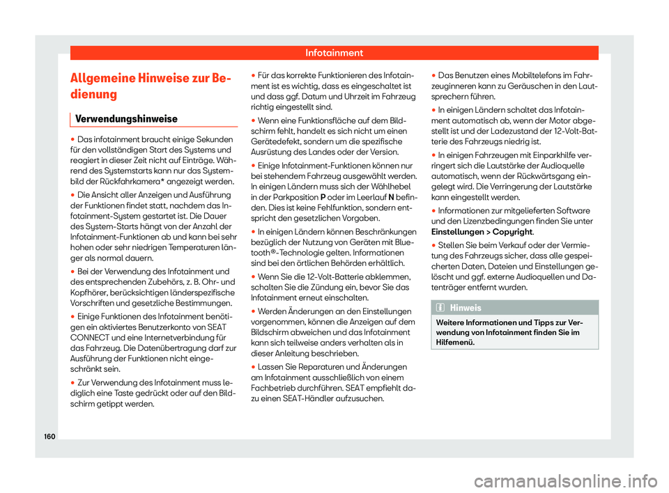 Seat Arona 2020  Betriebsanleitung (in German) Infotainment
Allgemeine Hinweise zur Be-
dienung V erw
endungshinweise 