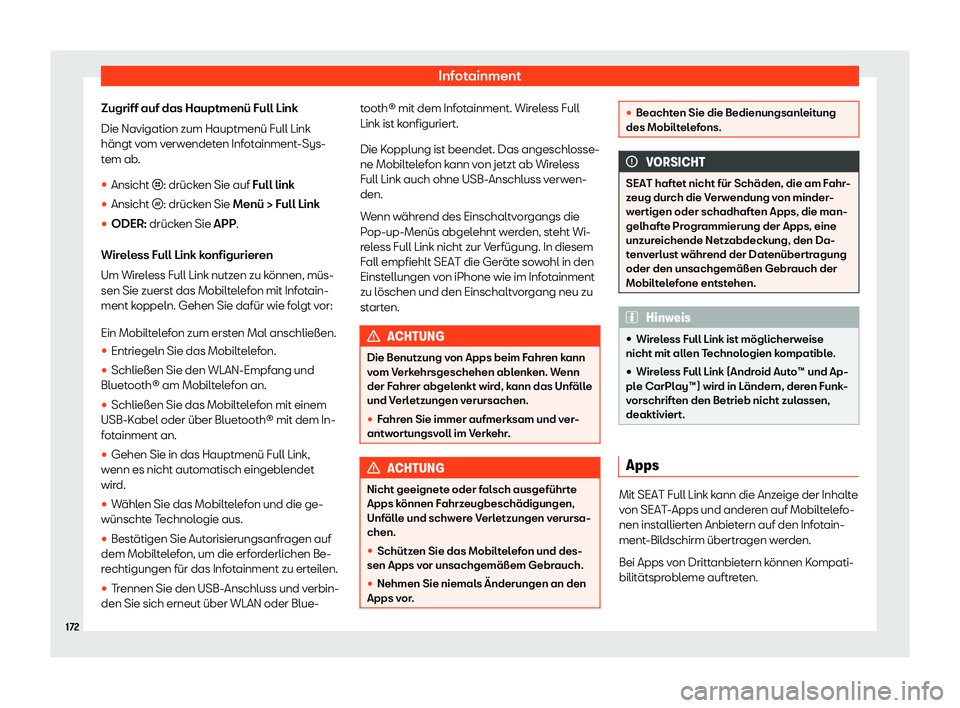 Seat Arona 2020  Betriebsanleitung (in German) Infotainment
Zugriff auf das Hauptmenü Full Link
Die Navigation zum Hauptmenü Full Link
hängt v om v
erwendeten Infotainment-Sys-
tem ab.
