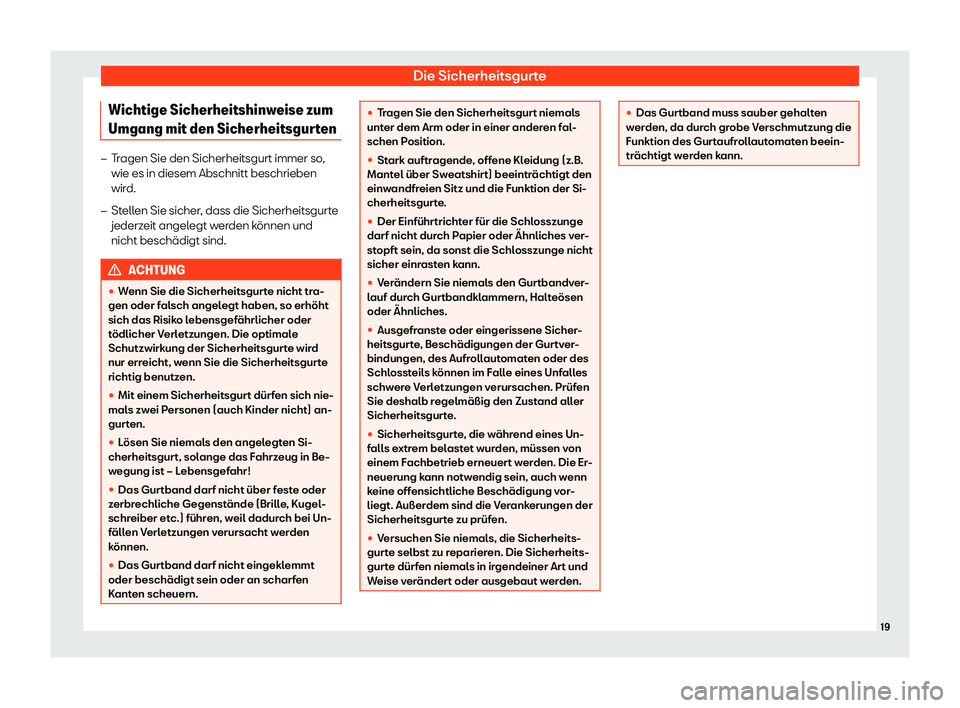Seat Arona 2020  Betriebsanleitung (in German) Die Sicherheitsgurte
Wichtige Sicherheitshinweise zum
Umgang mit den Sicherheitsgur t
en�