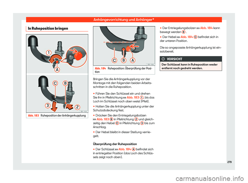 Seat Arona 2020  Betriebsanleitung (in German) Anhängevorrichtung und Anhänger*
In Ruheposition bringen Abb. 183 
Ruheposition der Anh