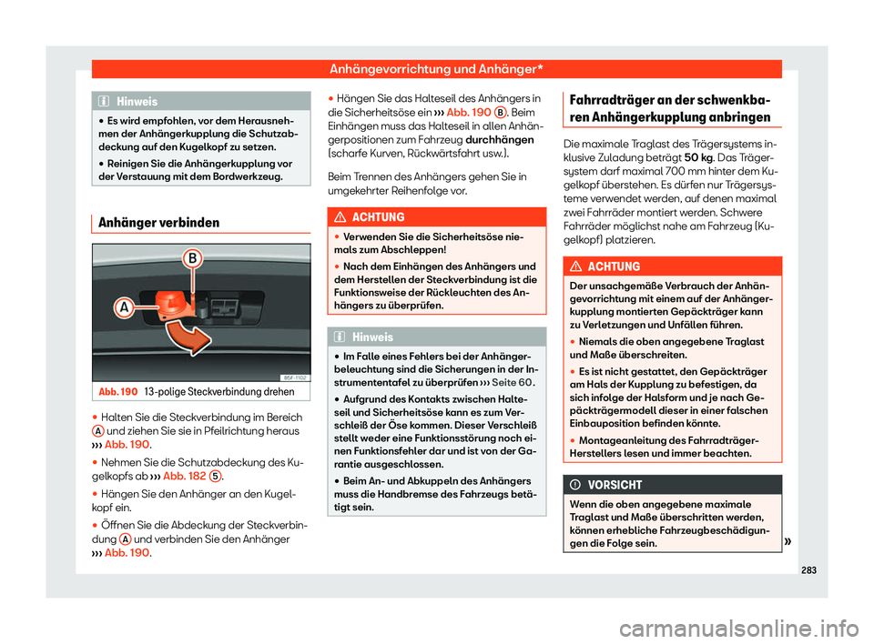 Seat Arona 2020  Betriebsanleitung (in German) Anhängevorrichtung und Anhänger*
Hinweis
